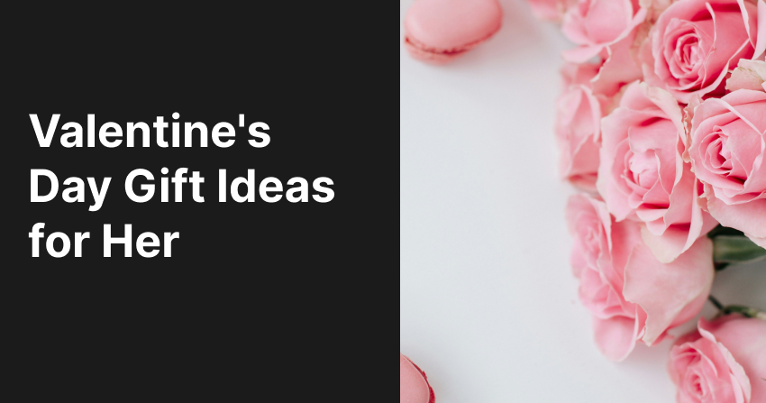 Valentine's Day Gift Ideas for Her (2026 Edition)
